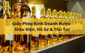 Giấy Phép Kinh Doanh Rượu - Điều Kiện, Hồ Sơ & Thủ Tục LDLAWYER