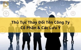 Thủ Tục Thay Đổi Tên Công Ty Cổ Phần & Các Lưu Ý LDLAWYER
