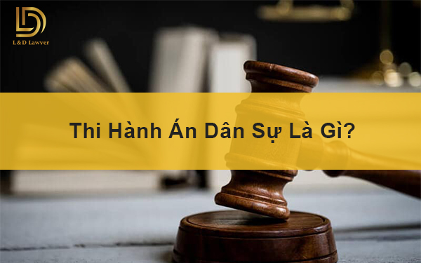 Thi Hành Án Dân Sự LDLAWYER