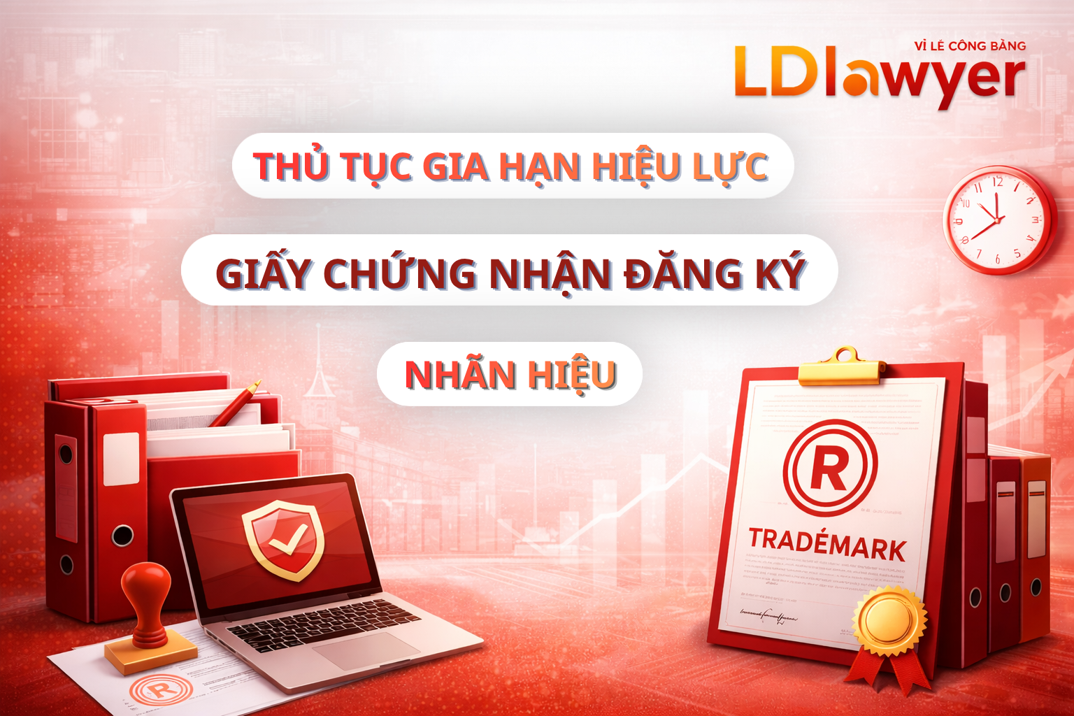 THỦ TỤC GIA HẠN HIỆU LỰC GIẤY CHỨNG NHẬN ĐĂNG KÝ NHÃN HIỆU LDLAWYER