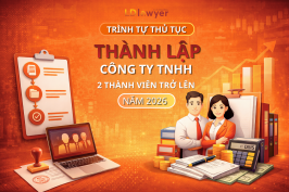 TRÌNH TỰ THỦ TỤC THÀNH LẬP  CÔNG TY TNHH 2 THÀNH VIÊN TRỞ LÊN NĂM 2026 LDLAWYER